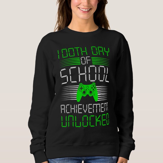 100 Days Of School Achievement Unlocked Video Game Sweatshirt (Front)