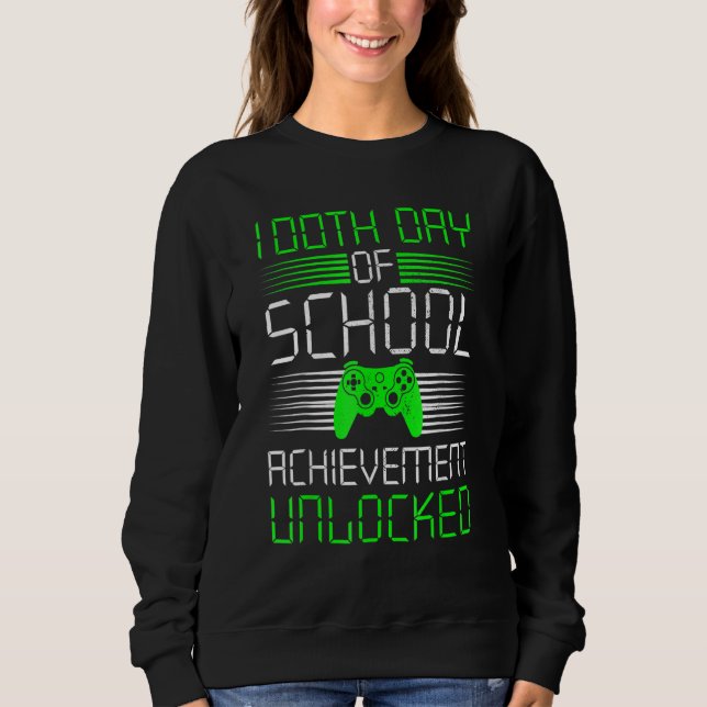 100 Days Of School Achievement Unlocked Video Game Sweatshirt (Front)