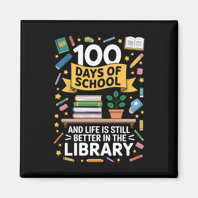 100 Days Of School And Life Is Still Better Magnet (Front)