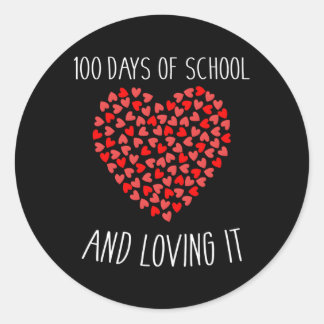 100 Days Of School And Loving It With He For 100Th Classic Round Sticker