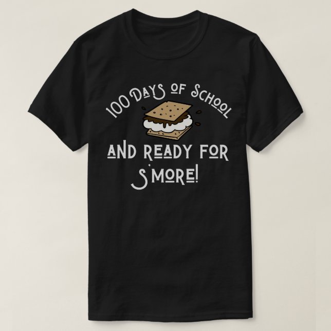 100 Days of School and Ready for Smore T-Shirt (Design Front)