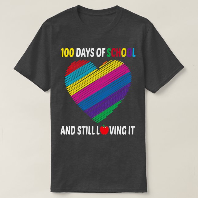 100 days of school and still loving it happy first T-Shirt (Design Front)