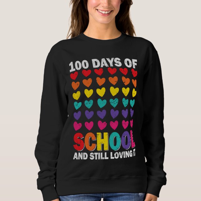 100 Days of school and still loving it Hearts Cute Sweatshirt (Front)