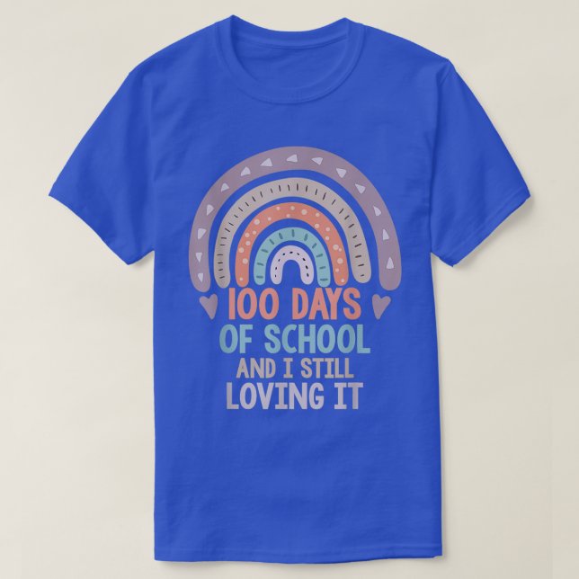 100 Days Of School And Still Loving It Rainbow 100 T-Shirt (Design Front)