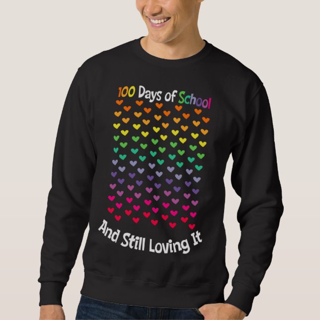 100 Days of School and Still Loving It Students Te Sweatshirt (Front)