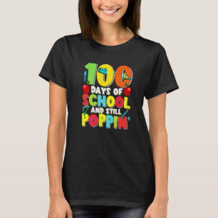 100 Days Of School And Still Poppin Student Teache T-Shirt