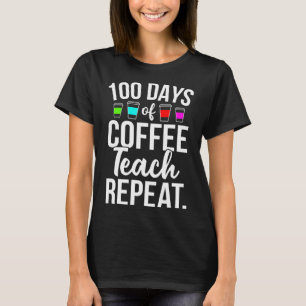 100 Days Of School Coffee Lover Teachers 100th Day T-Shirt