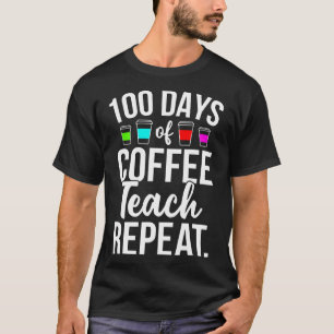 100 Days Of School Coffee Lover Teachers 100th Day T-Shirt