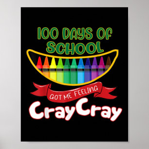 100 Days Of School Got Me Feeling Cray Cray 1  Poster