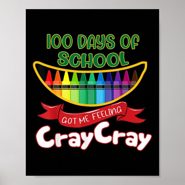100 Days Of School Got Me Feeling Cray Cray 1  Poster (Front)