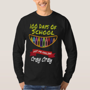 100 Days of School Got Me Feeling Cray Cray 1 T-Shirt
