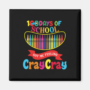 100 Days Of School Got Me Feeling Cray Cray Days O Magnet