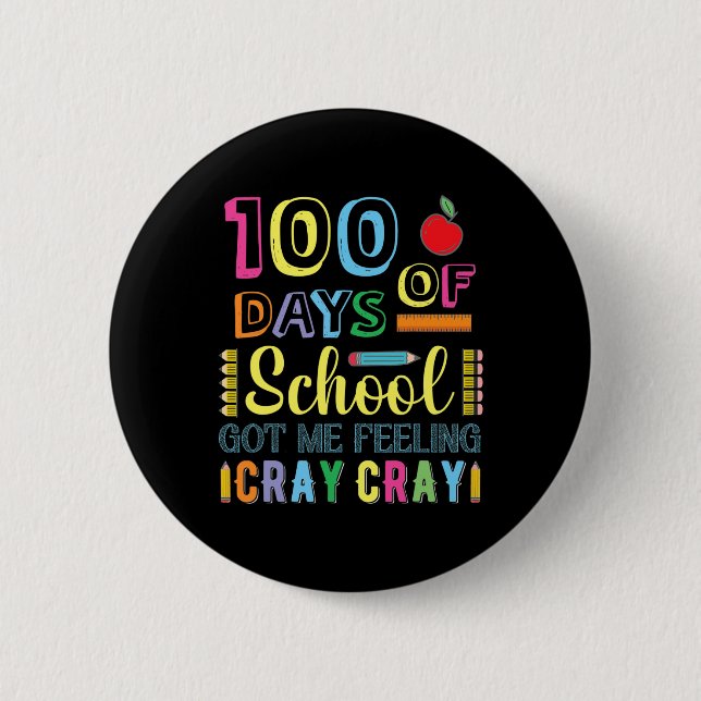 100 Days Of School Got Me Feeling Cray Cray Fun  6 Cm Round Badge (Front)
