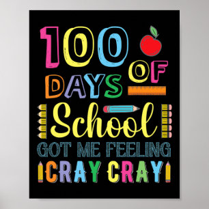 100 Days Of School Got Me Feeling Cray Cray Fun Poster