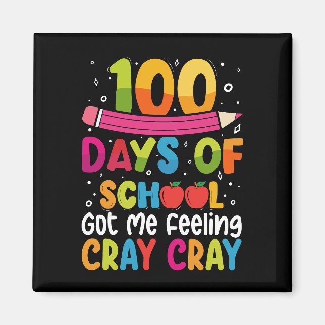 100 Days Of School Got Me Feeling Cray Cray Magnet (Front)