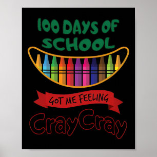 100 Days Of School Got Me Feeling Cray Cray  Poster