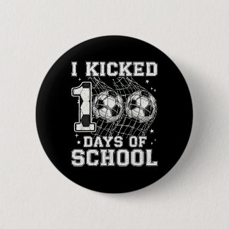 100 Days Of School I Kicked Soccer 100th Day Of Sc 6 Cm Round Badge