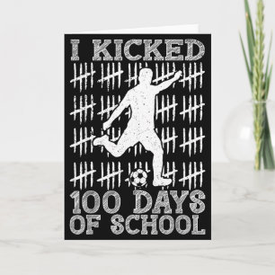 100 Days Of School I Kicked Soccer 100th Day Of Sc Card
