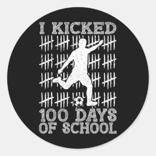 100 Days Of School I Kicked Soccer 100th Day Of Sc Classic Round Sticker