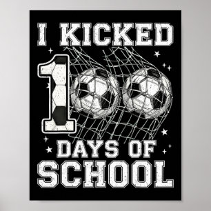 100 Days Of School I Kicked Soccer 100th Day Of Sc Poster