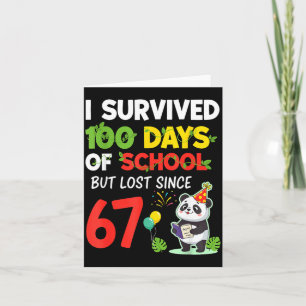 100 Days Of School I Survived But Lost Since 67 Me Card
