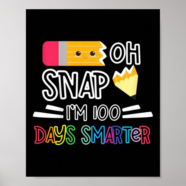 100 Days Of School I'm 100 Days Smarter Oh Snap Pe Poster (Front)