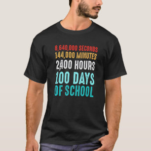 100 Days Of School In Sec Min Hours Days Teacher K T-Shirt