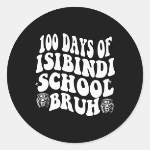100 Days Of School Isibindi Bruh  Classic Round Sticker