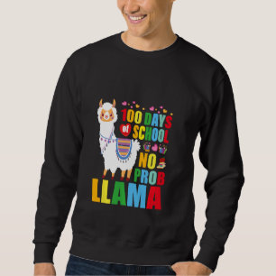 100 Days Of School No Prob Llama 100th Day Of Scho Sweatshirt