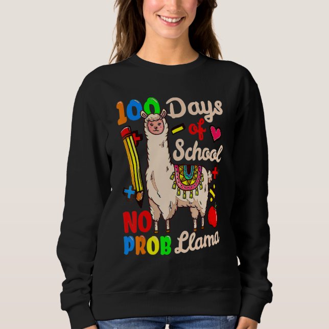 100 Days Of School No Prob Llama Cute 100th Day Te Sweatshirt (Front)