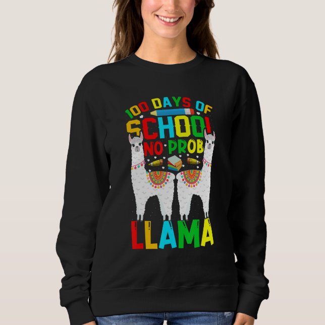 100 Days Of School No Prob-llama Llama Teacher And Sweatshirt (Front)