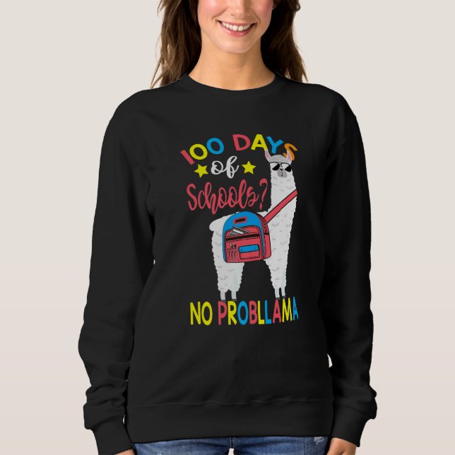 100 Days of School No Probllama Llama 100th Day Of Sweatshirt (Front)