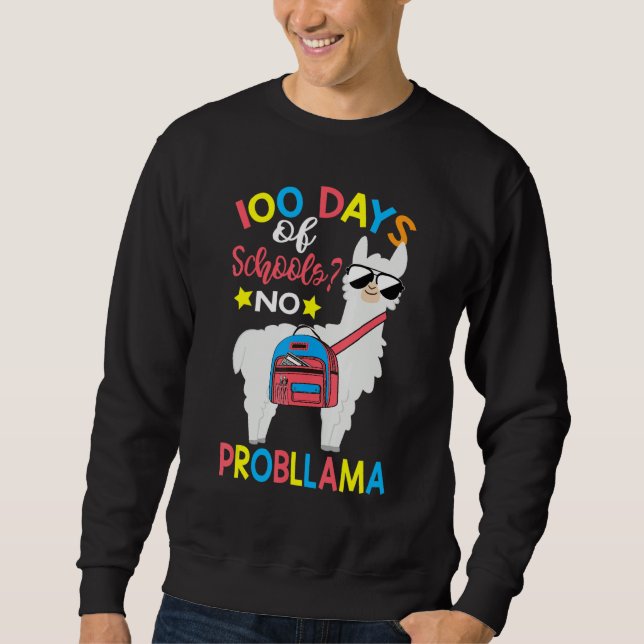 100 Days of School No Probllama Llama 100th Day Of Sweatshirt (Front)