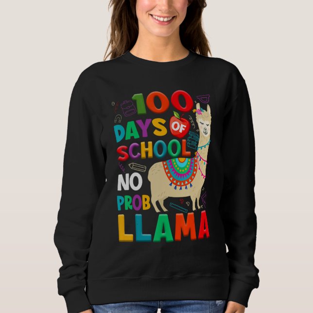 100 Days of School No Probllama Llama 100th Day Te Sweatshirt (Front)