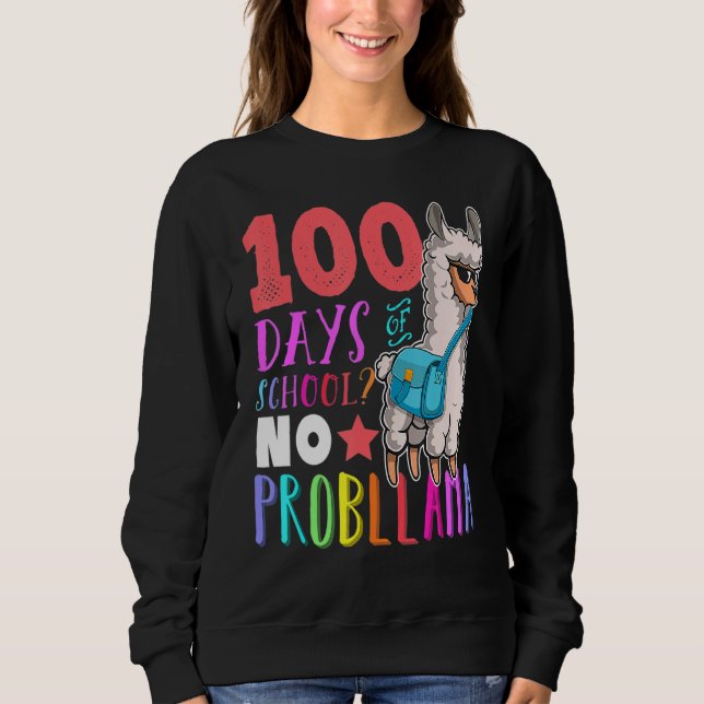 100 Days Of School No Probllama Llama Happy 100th  Sweatshirt (Front)