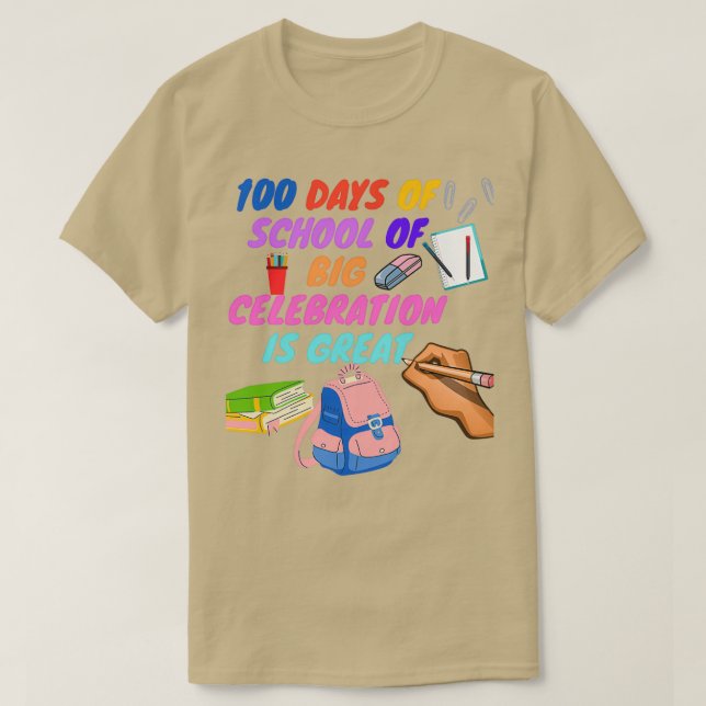 100 days of school of big celebration is great T-Shirt (Design Front)