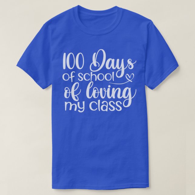 100 Days of School of Loving My Class 1 T-Shirt (Design Front)