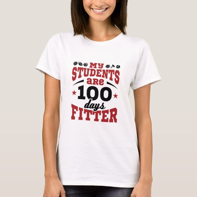 100 Days of School PE Teacher 100 Days Fitter T-Shirt (Front)