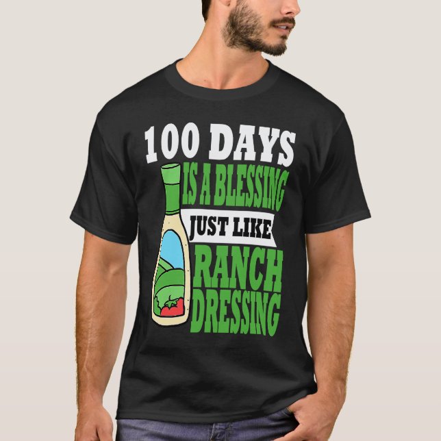 100 Days of School Ranch Dressing  Teacher Student T-Shirt (Front)