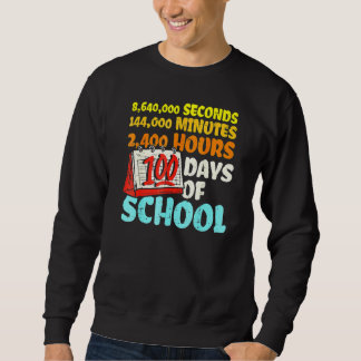 100 Days Of School Seconds Minutes Hours 100th Day Sweatshirt