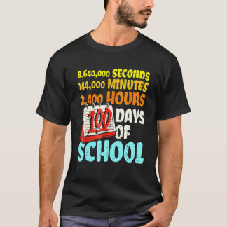 100 Days Of School Seconds Minutes Hours 100th Day T-Shirt