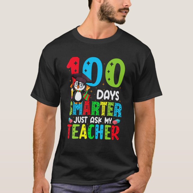 100 Days Of School Smarter Just Ask My Teacher Fun T-Shirt (Front)