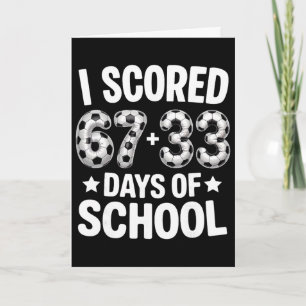 100 Days Of School Soccer Scored Six Seven 67+33 D Card