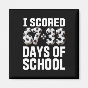 100 Days Of School Soccer Scored Six Seven 67+33 D Magnet