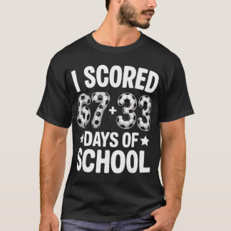 100 Days Of School Soccer Scored Six Seven 67+33 D T-Shirt