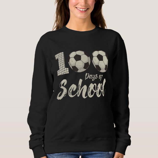 100 Days of School Sports Soccer Ball Soccer Playe Sweatshirt (Front)