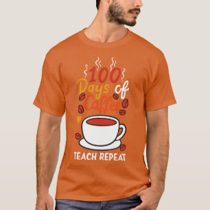 100 Days of School Teacher Coffee T-Shirt