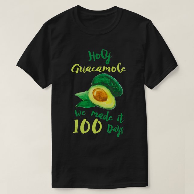 100 Days Of School Teacher Holy Guacamole Gift  T-Shirt (Design Front)