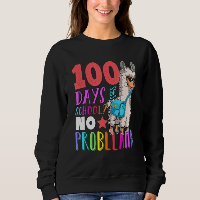 100 Days Of School Teacher No Probllama Llama Cute Sweatshirt (Front)