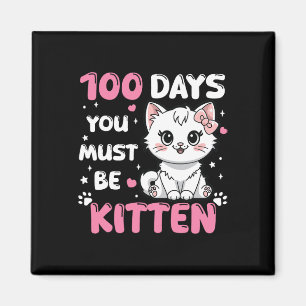 100 Days Of School You Must Be Kitten 100th Day Of Magnet